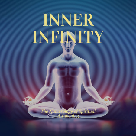 Inner Infinity: The Numerology of Spiritual Awakening