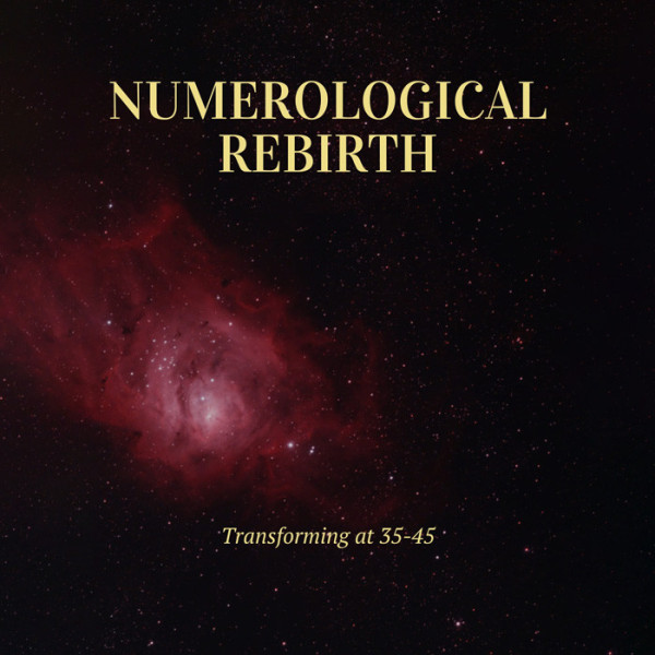 Numerological Rebirth: Transforming at 35-45