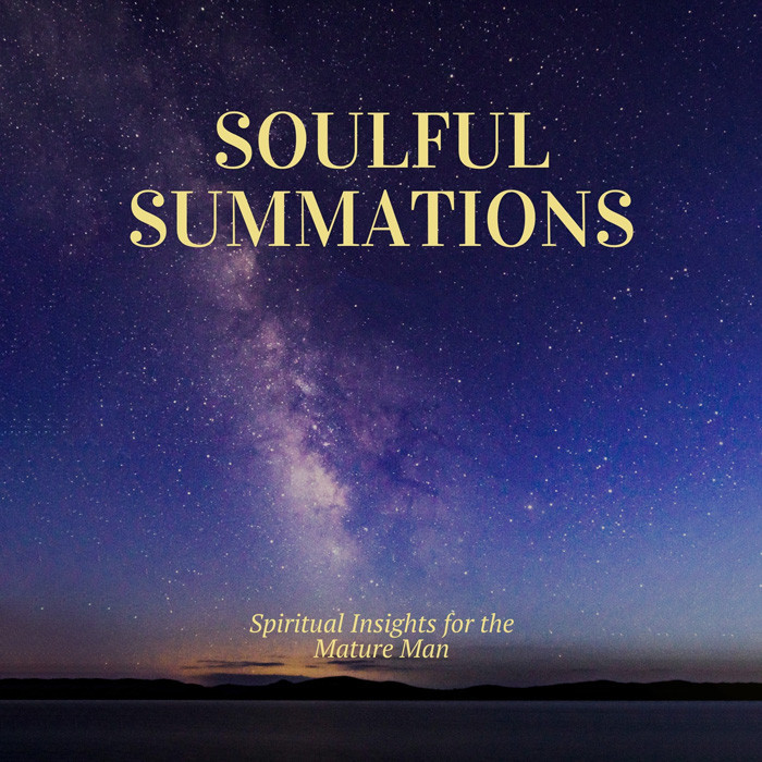 Soulful Summations: Spiritual Insights for the Mature Man