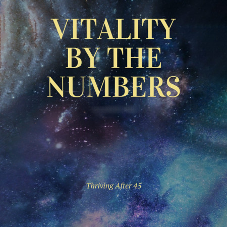 Vitality by the Numbers: Thriving After 45