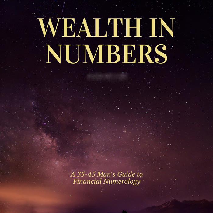 Wealth in Numbers: A 35-45 Man's Guide to Financial Numerology